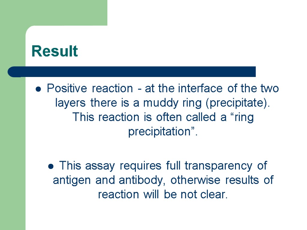 Result Positive reaction - at the interface of the two layers there is a